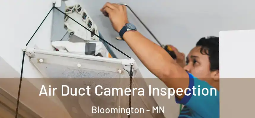 Air Duct Camera Inspection Bloomington - MN