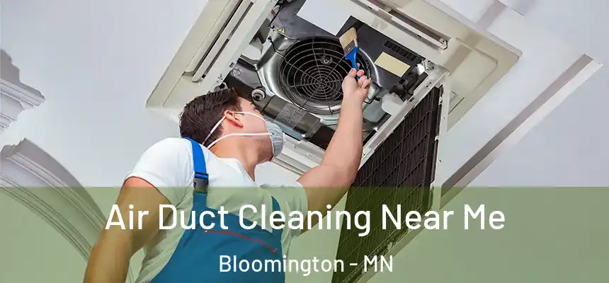 Air Duct Cleaning Near Me Bloomington - MN