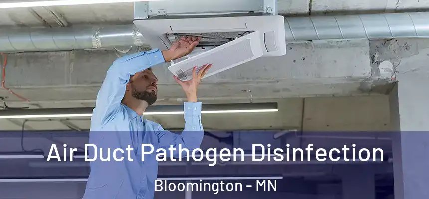 Air Duct Pathogen Disinfection Bloomington - MN