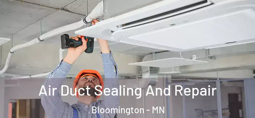 Air Duct Sealing And Repair Bloomington - MN