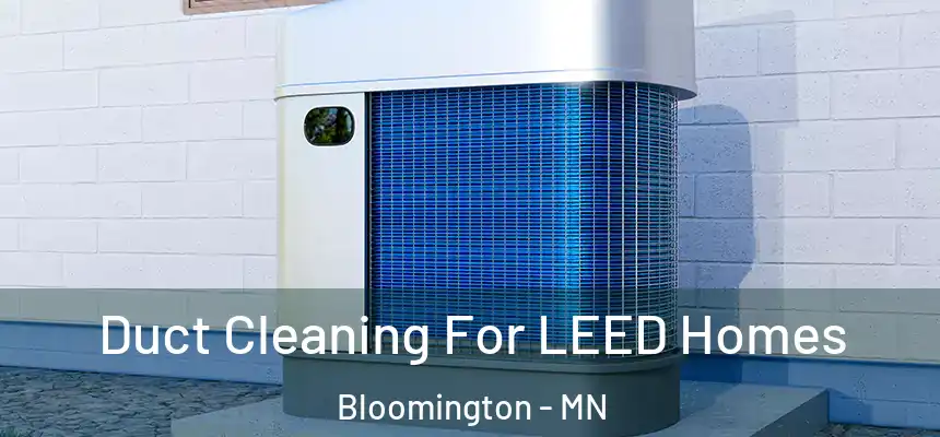  Duct Cleaning For LEED Homes Bloomington - MN