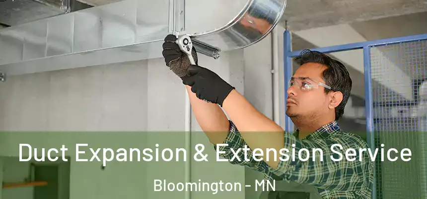 Duct Expansion & Extension Service Bloomington - MN