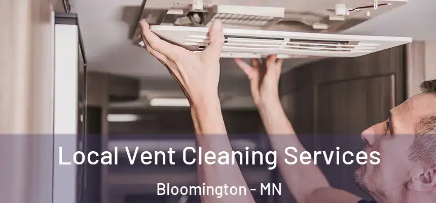 Local Vent Cleaning Services Bloomington - MN