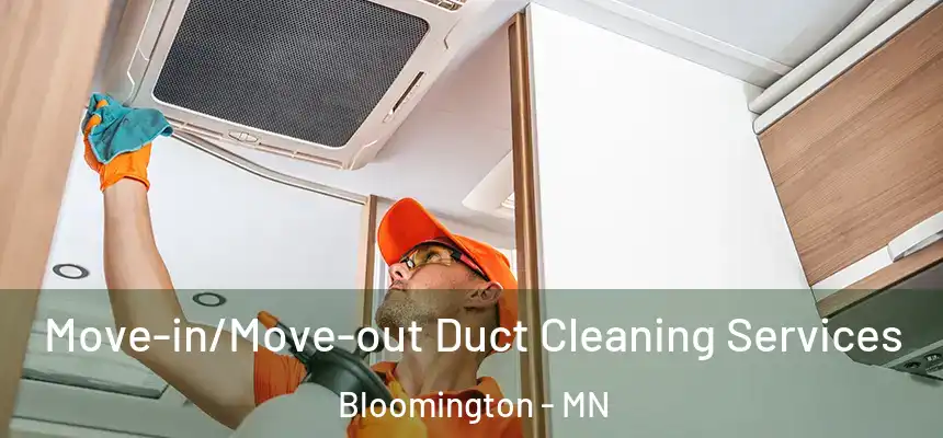 Move-in/Move-out Duct Cleaning Services Bloomington - MN