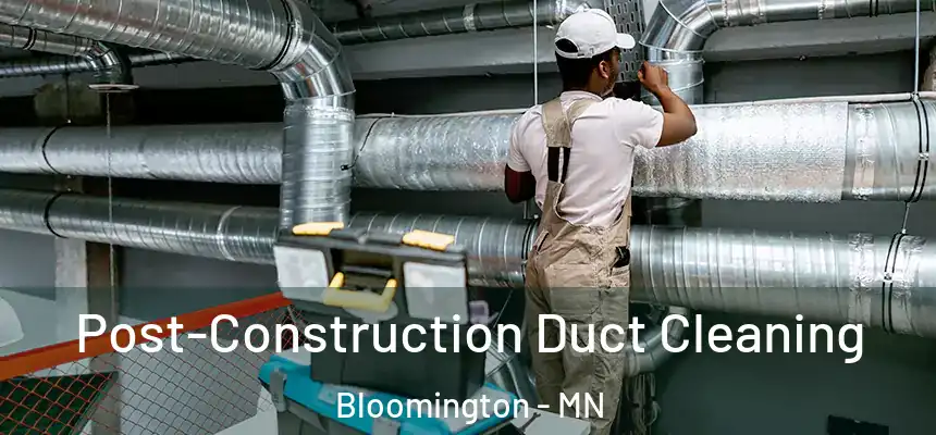  Post-Construction Duct Cleaning Bloomington - MN