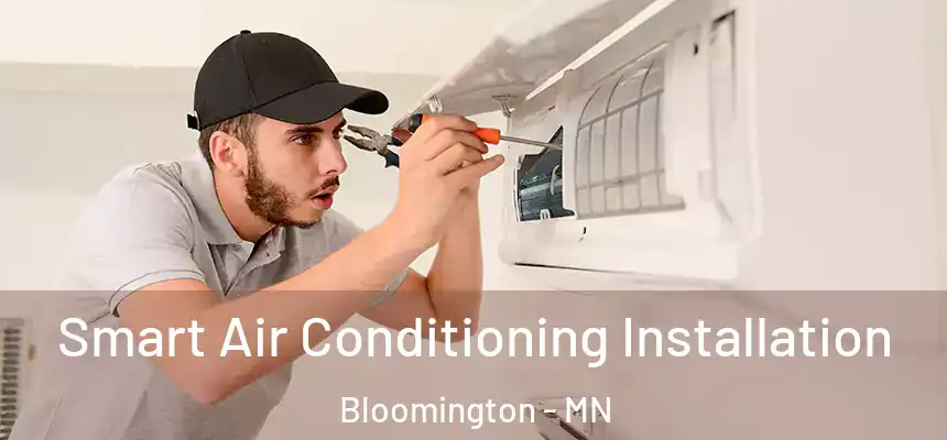 Smart Air Conditioning Installation Bloomington - MN