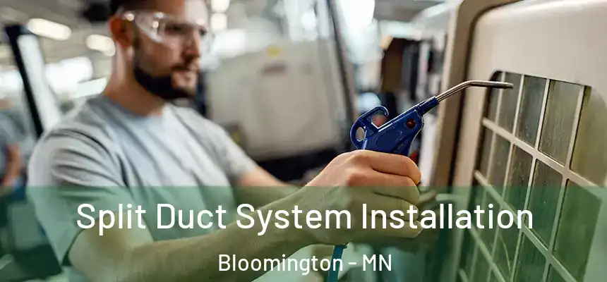 Split Duct System Installation Bloomington - MN